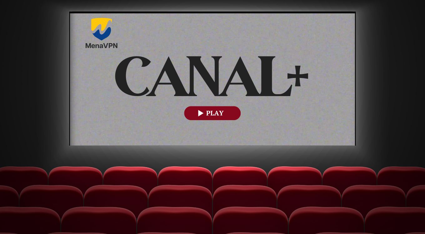 How to Watch Canal+ Anywhere in 2025 | Unlock Streaming with MenaVPN