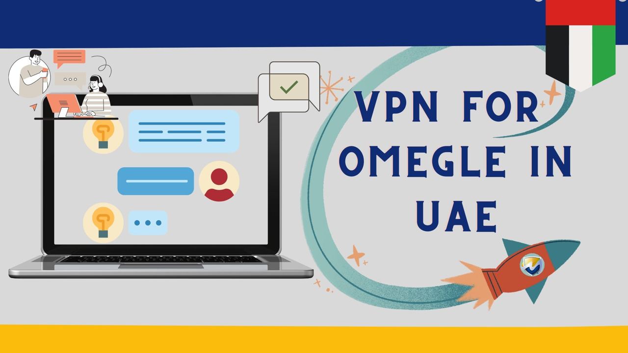 Best VPN for Omegle in UAE